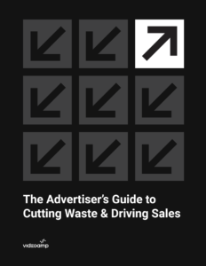 The Advertiser's Guide to Cutting Waste and Driving Sales with VideoAmp